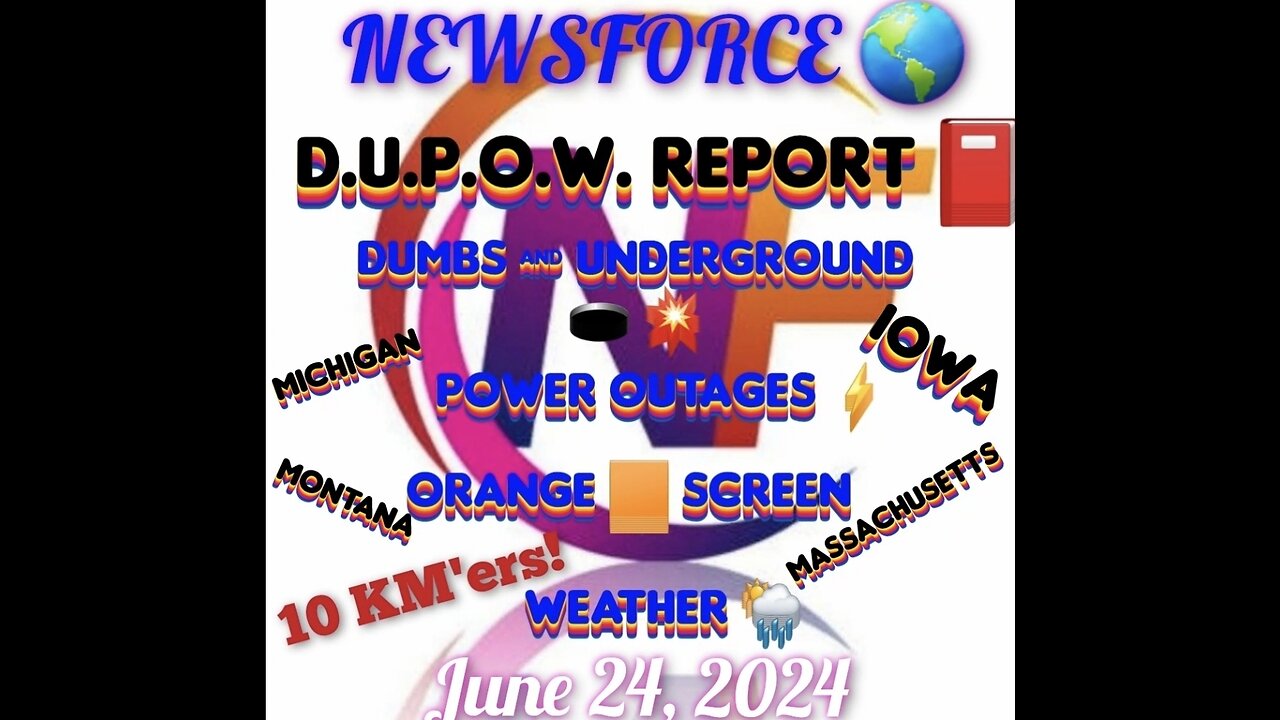 24.04.24 NEWSFORCE 🌎 REPORT 📕 DUMB's & UNDERGROUND 🕳 💥 POWER OUTAGES ⚡️ ORANGE SCREEN 🟧 WEATHER 🌧