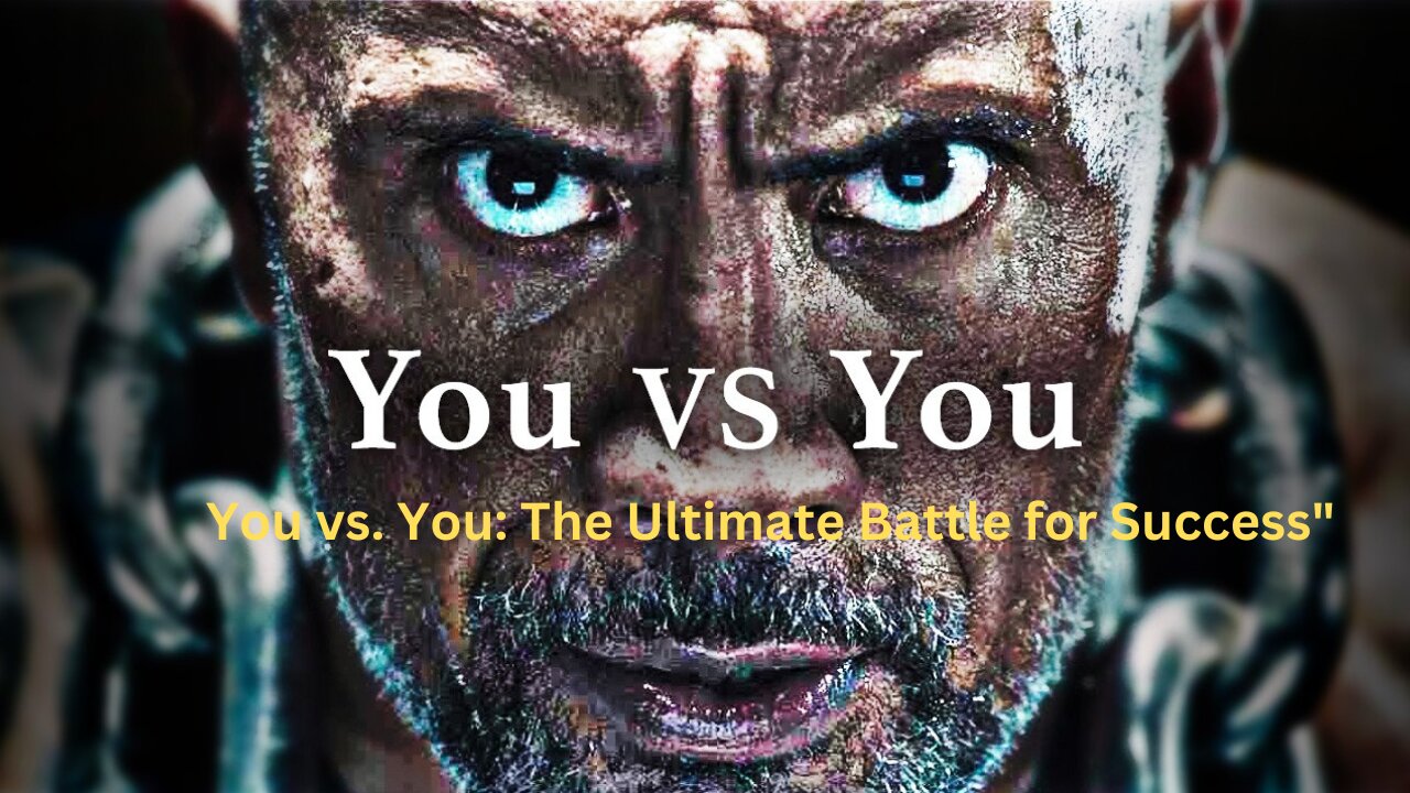 You vs. You: The Ultimate Battle for Success"