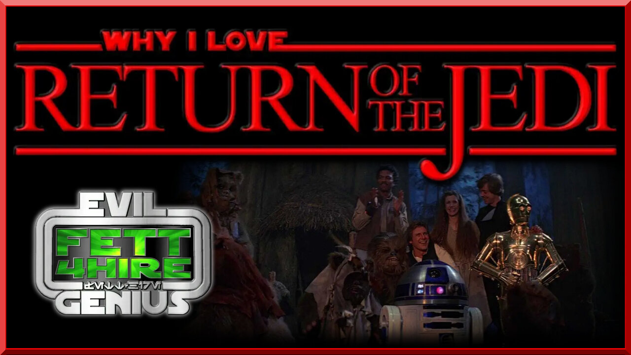 Why I LOVE Return of the Jedi