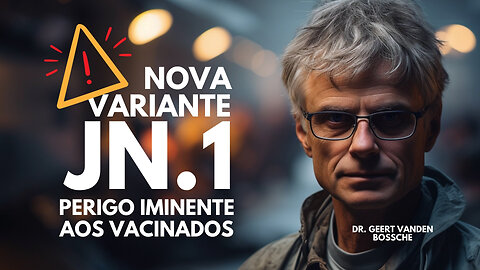 NOVA VARIANTE JN.1 - PERIGO IMINENTE AOS VACINADOS