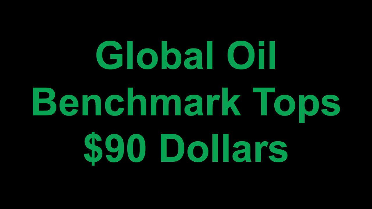 Global Oil Benchmark Tops $90 Dollars