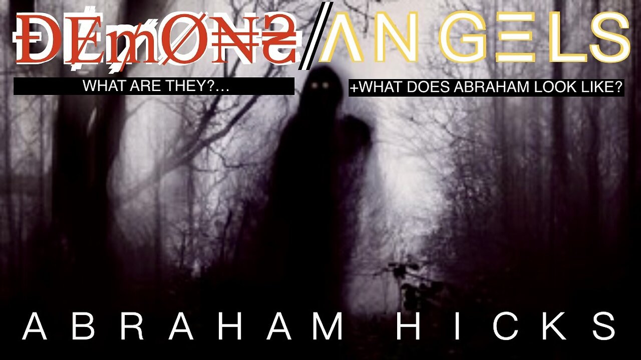 Abraham Hicks: Demons—What are They? And Angels + What Does Abraham Look Like?