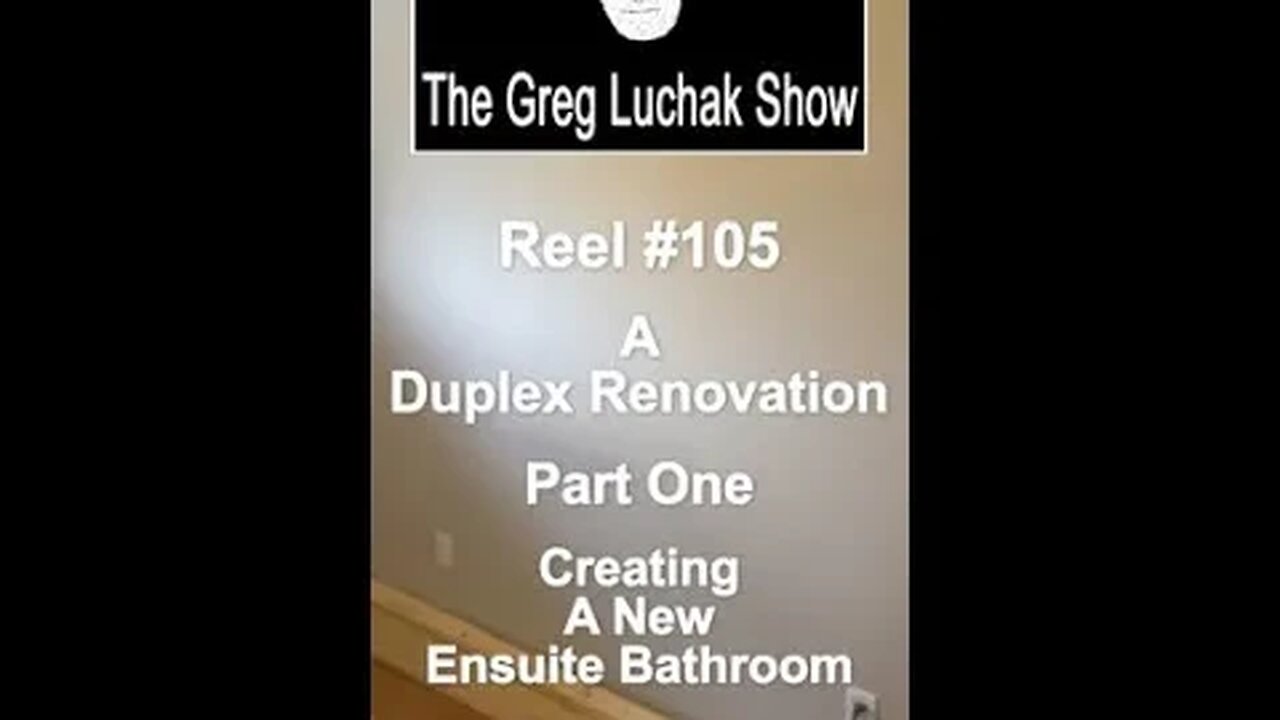 Reel #105 A Duplex Renovation Part One