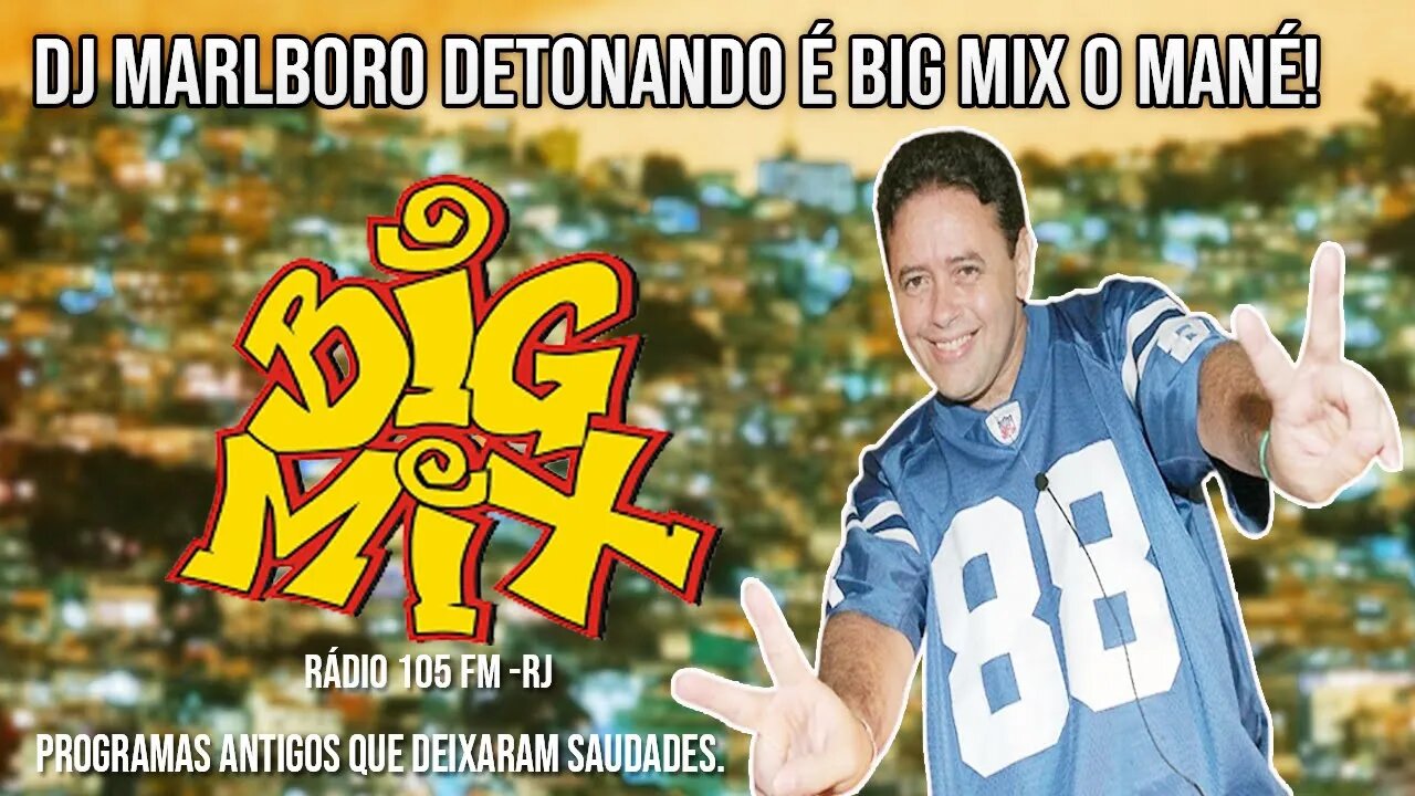 DJ MARLBORO PROGRAMA BIG MIX | mixando Funk das antiga Fm 105 Rj