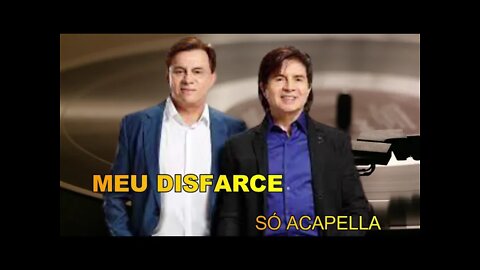 CHITÃOZINHO & XORORÓ/ MEU DISFARCE/ ACAPELLA