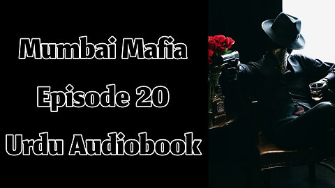 Mumbai Mafia - Episode 20 - Urdu Audiobook