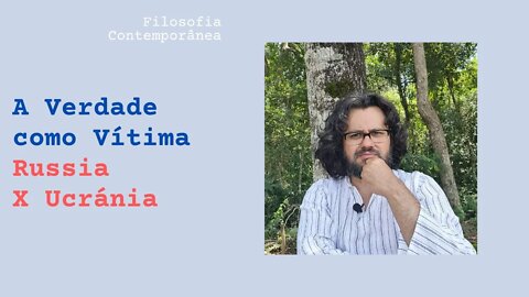 A verdade como vítima Rússia X Ucrânia