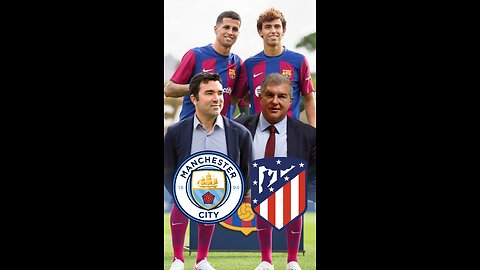 Barcelona want to keep Felix, Cancelo
