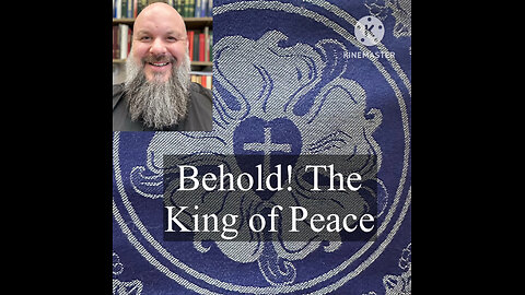 2024.12.01 – Behold! The King of Peace