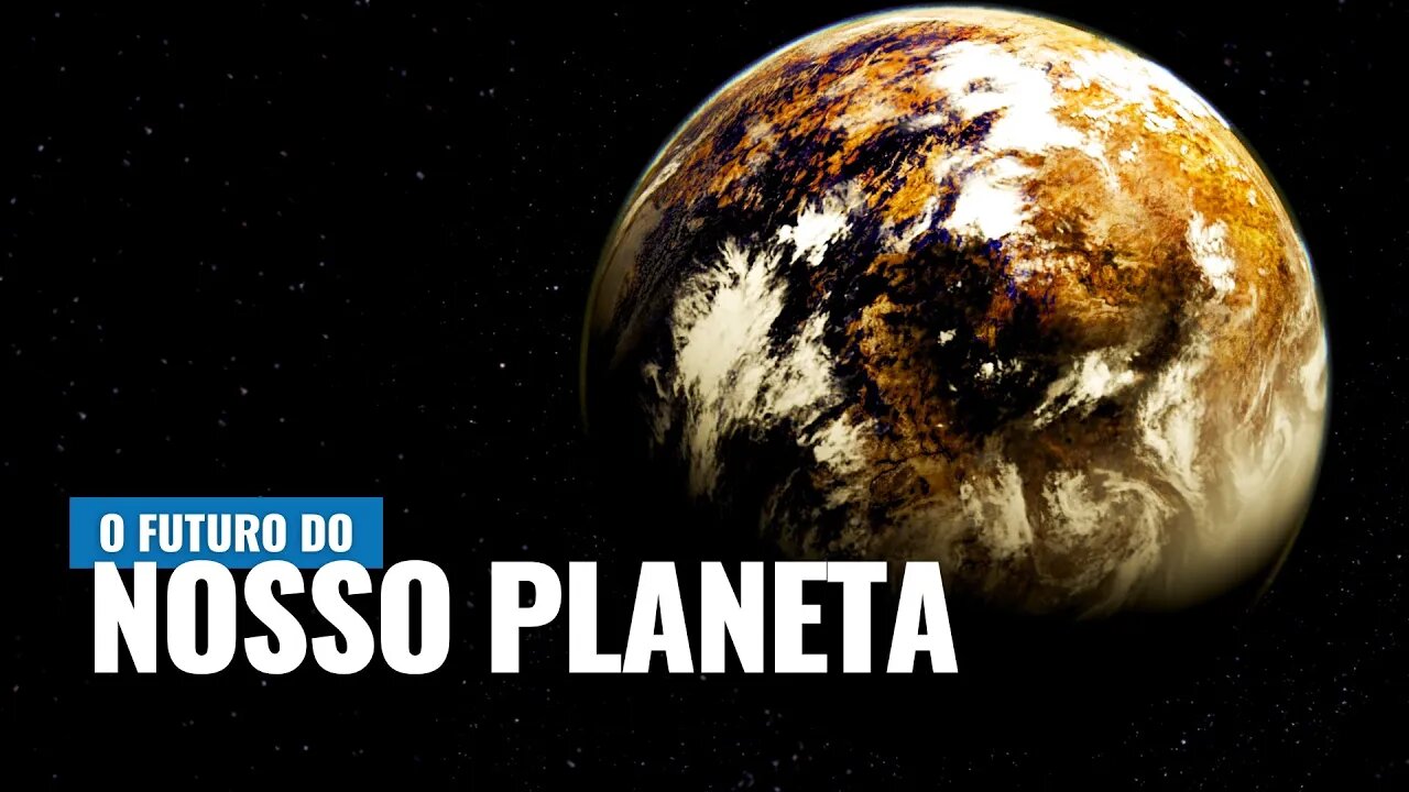 O FUTURO DA TERRA: COMO SERÁ O NOSSO PLANETA DAQUI À 500 ANOS?