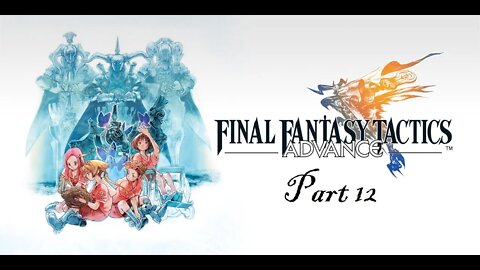 Let's Play Final Fantasy Tactics Advance part 12