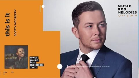 [Music box melodies] - This Is It by Scotty McCreery