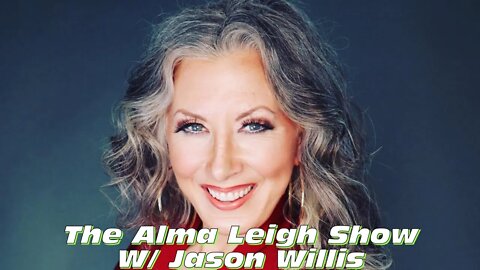 The Alma Leigh Show with Jason Willis (edited version)