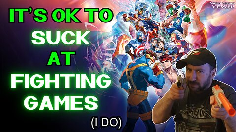 It's OK to SUCK at FIGHTING GAMES