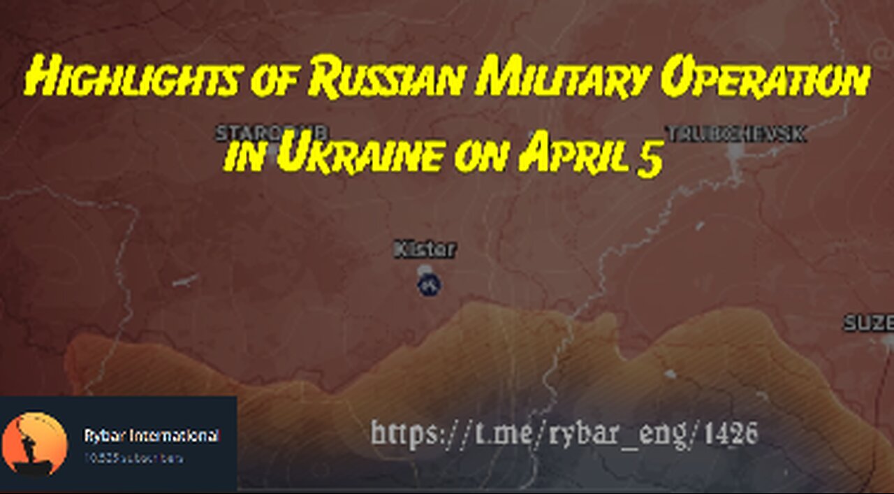 Highlights of Russian Military Operation in Ukraine on April 5