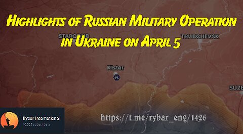 Highlights of Russian Military Operation in Ukraine on April 5
