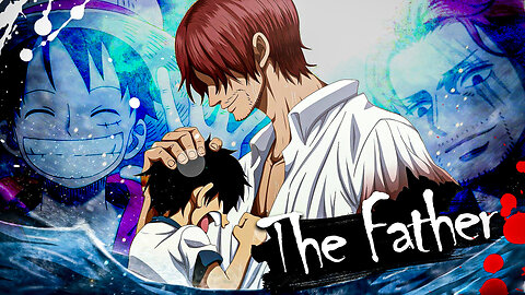 He's a Real Father for Luffy | Shanks & Luffy Story