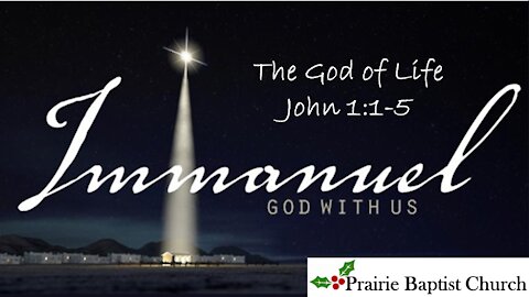 Immanuel! 01, The God of Life, John 1:1-5