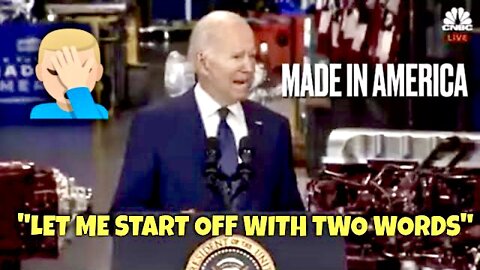 BIDEN: "Let me start off with TWO words: MADE IN AMERICA" (Biden Gaffes continue...)