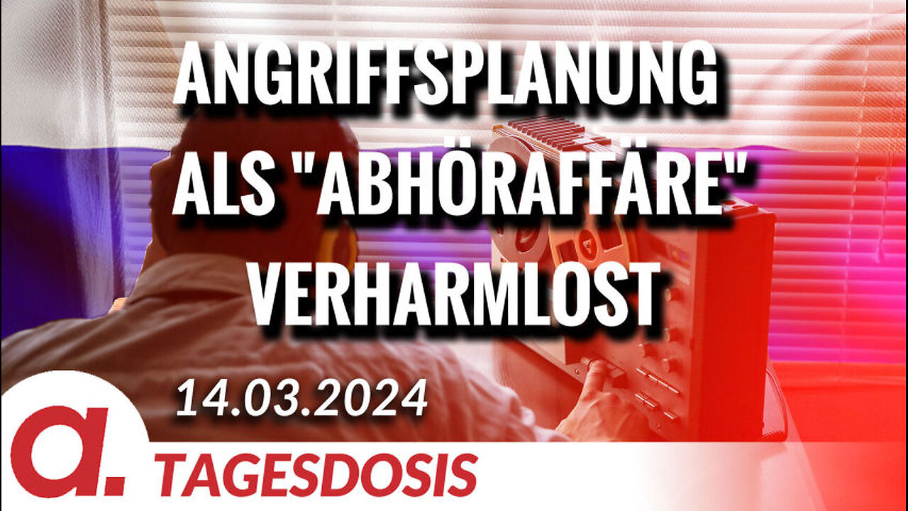 Skandalöse deutsche Angriffsplanung wird als "Abhöraffäre" verharmlost | Von Wolfgang Effenberger