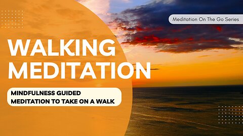 Walking Meditation Mindfulness Guided Meditation To Take On A Walk