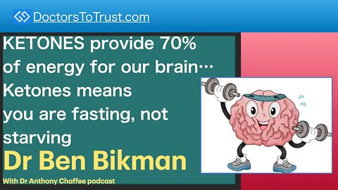 BEN BIKMAN 4 | KETONES provide 70% energy for our brain…Ketones means you are fasting, not starving