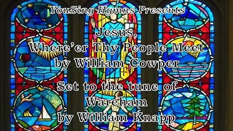 Jesus, Where'er Thy People Meet (Wareham)