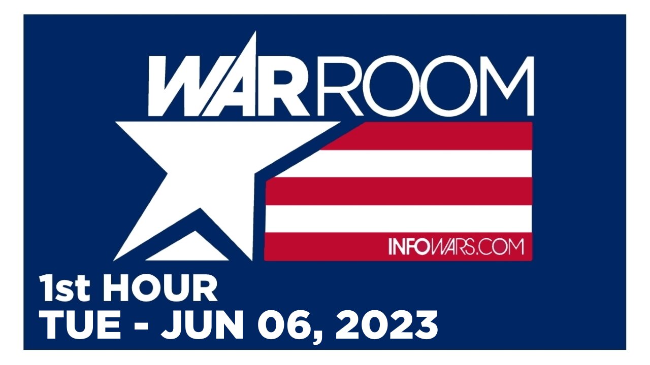 WAR ROOM [1 of 3] Tuesday 6/6/23 • News, Reports & Analysis • Infowars