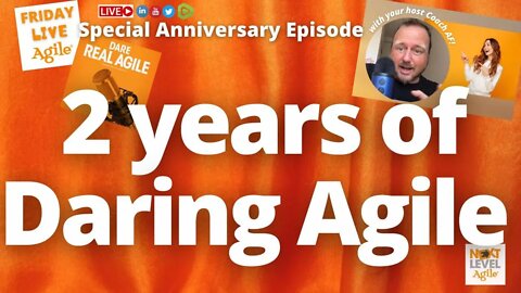 Celebrating 2 Years of Daring Agile 🔴 Friday Live Agile #62
