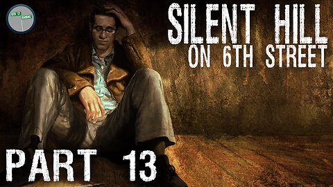 Silent Hill on 6th Street Part 13