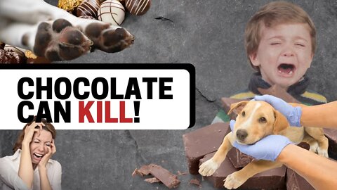 CHOCOLATE CAN KILL!