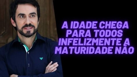 Fábio de Melo - A Idade Chega Para Todos Infelizmente A Maturidade Não.