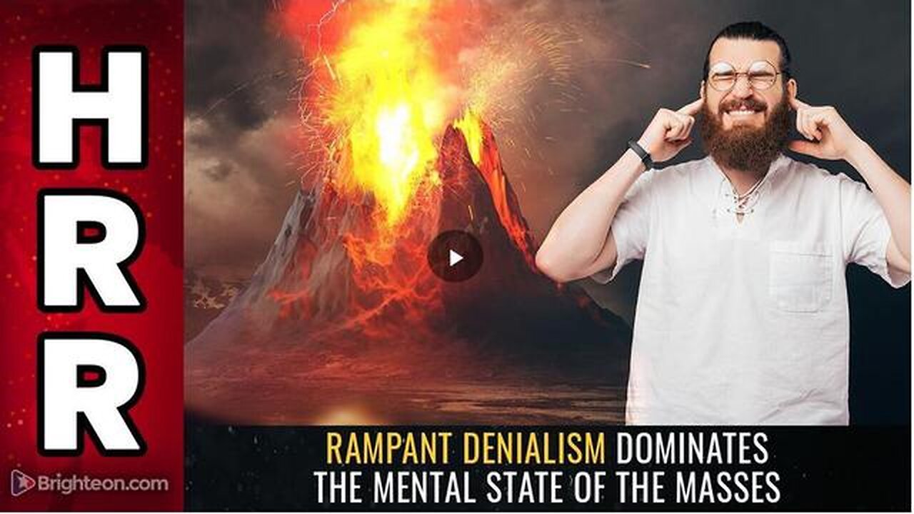 RAMPANT DENIALISM DOMINATES THE MENTAL STATE OF THE MASSES