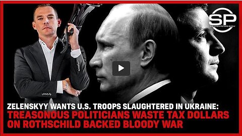 ZELENSKY WANTS U.S. TROOPS SLAUGHTERED IN UKRAINE: TREASONOUS POLITICIANS WASTE TAX DOLLARS ON ...