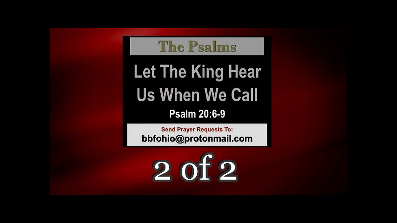 Let The King Hear Us When We Call (Psalm 20:6-9) 2 of 2