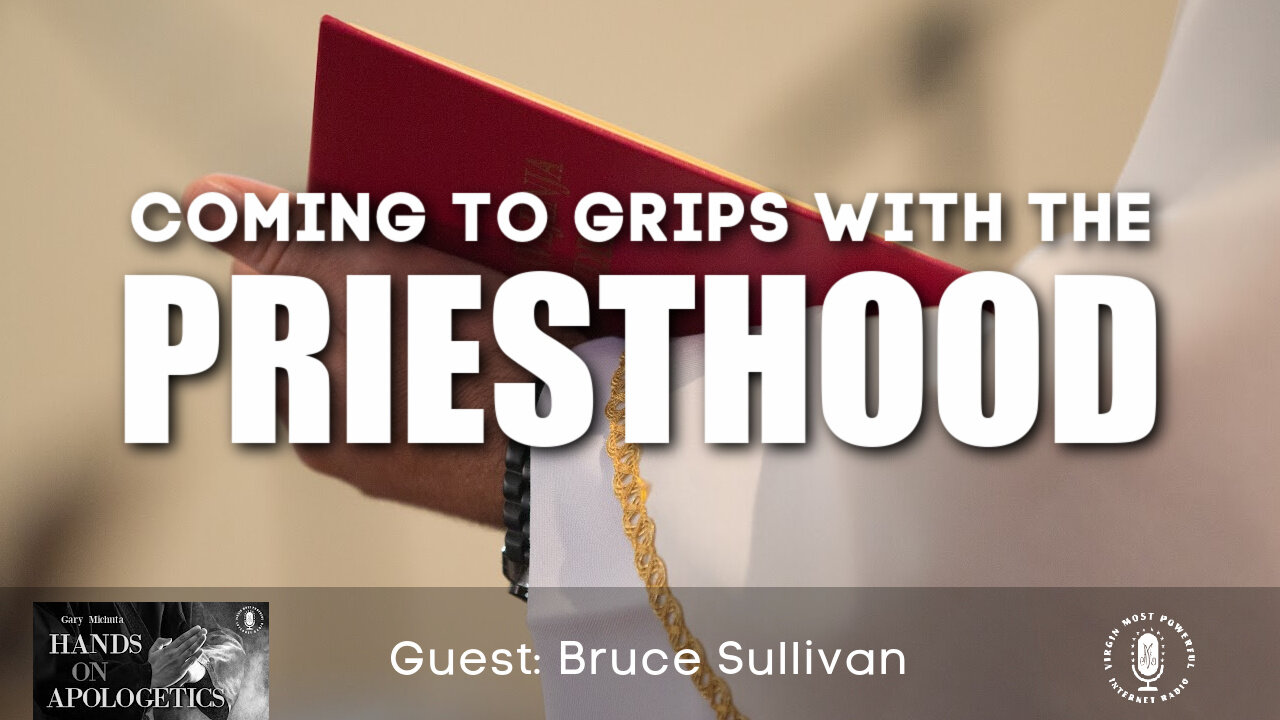 01 Nov 21, Hands on Apologetics: Coming to Grips with the Priesthood