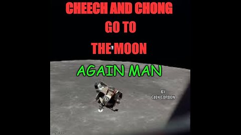 Cheech & Chong go to the moon again man