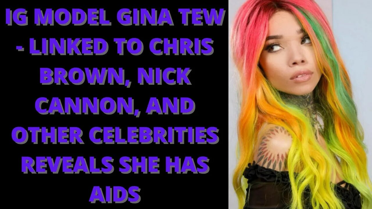 |Get-Tested| IG Model Gina Tew Linked to Chris Brown, Nick Cannon, and Others Reveals She Has AIDS