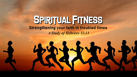 +46 SPIRITUAL FITNESS, Part 7: Reproofs That Restore, Hebrews 12:5-11