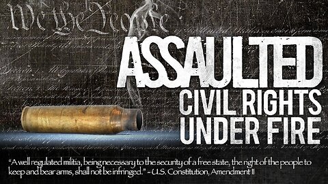 ASSAULTED: CIVIL RIGHTS UNDER FIRE