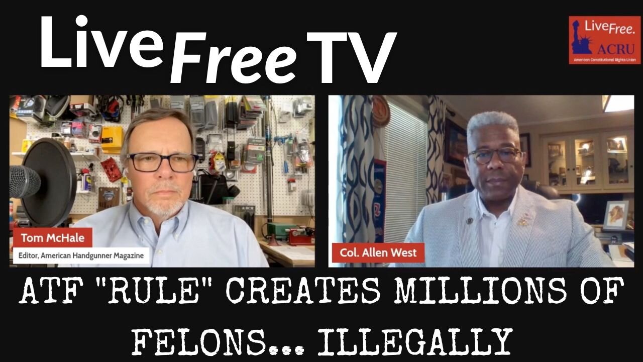 Live Free TV: ATF "Rule" Creates Millions of Instant Firearm Felons