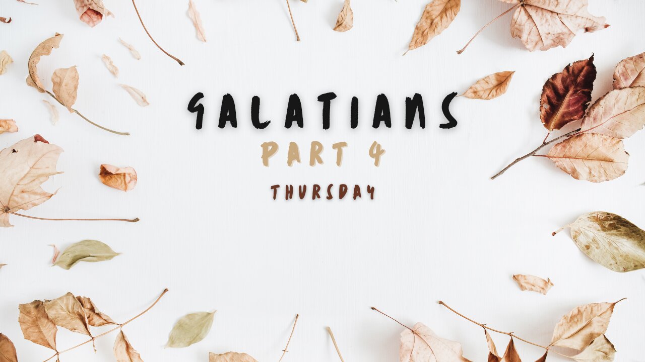 Letter of Galatians Part 4 Thursday