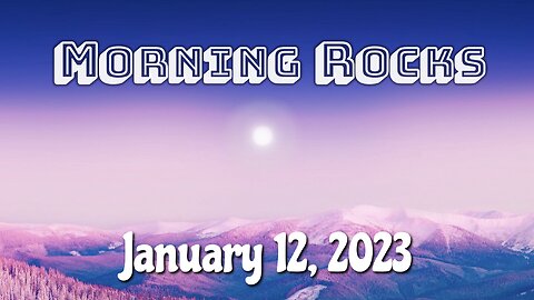 🌞 Morning Rocks - 1.12.23