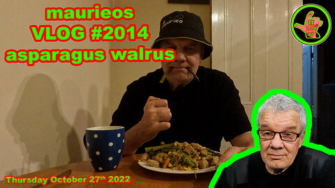 maurieos VLOG #2014 asparagus walrus