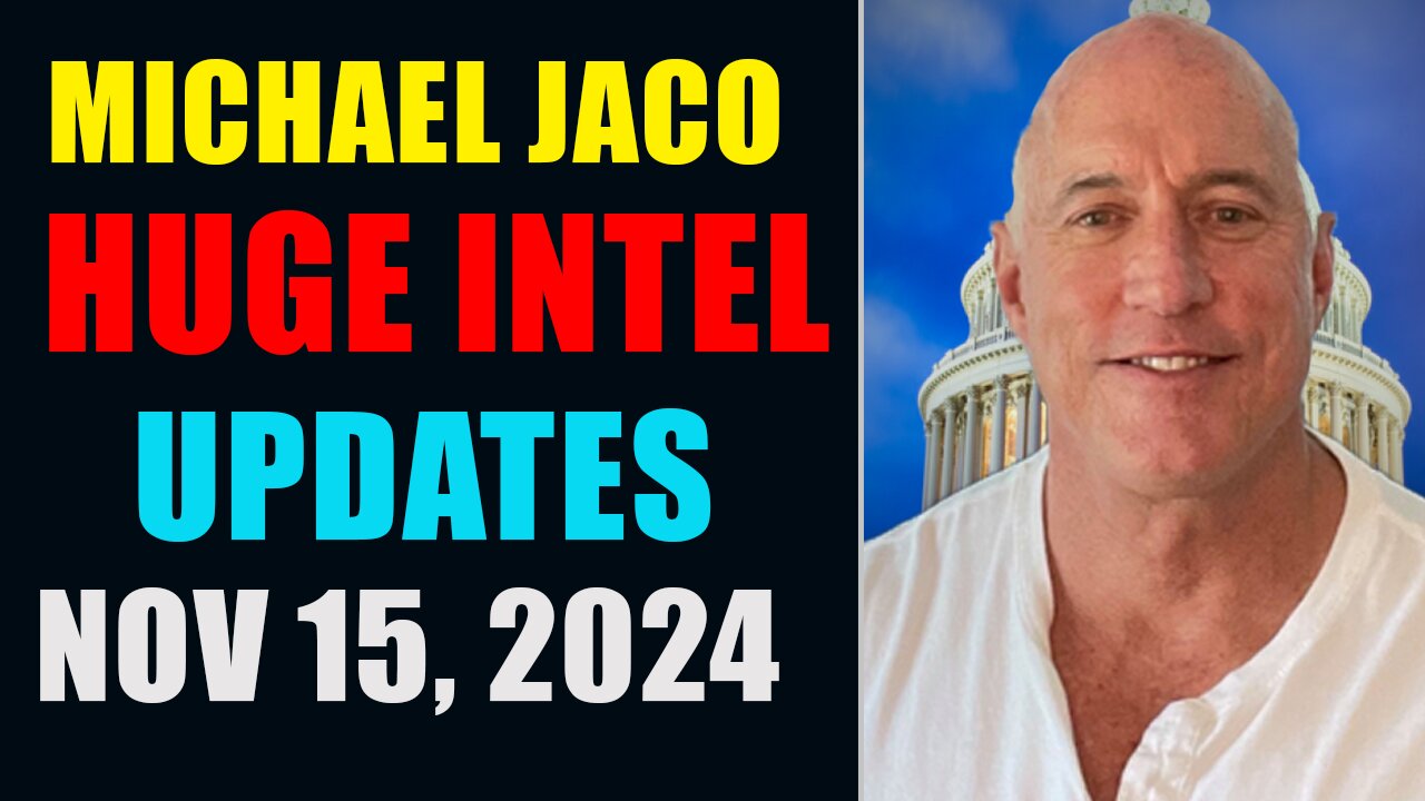 Michael Jaco Huge Intel Updates November 15, 2024