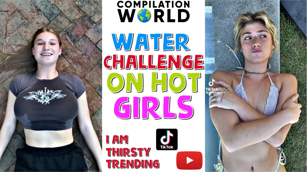 Girls on "I am Thirsty Refreshing Challenge" of TikTok & Shorts Compilation - 👙💦🤩👅🍌🔥 #18plusvideo