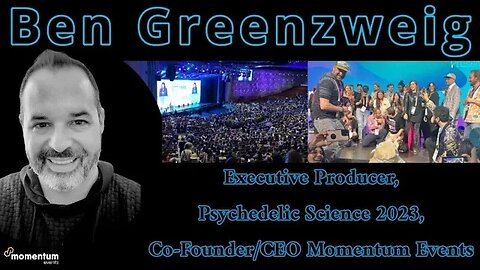 Ben Greenzweig - Executive Producer, Psychedelic Science 2023, C.E.O. Momentum Events