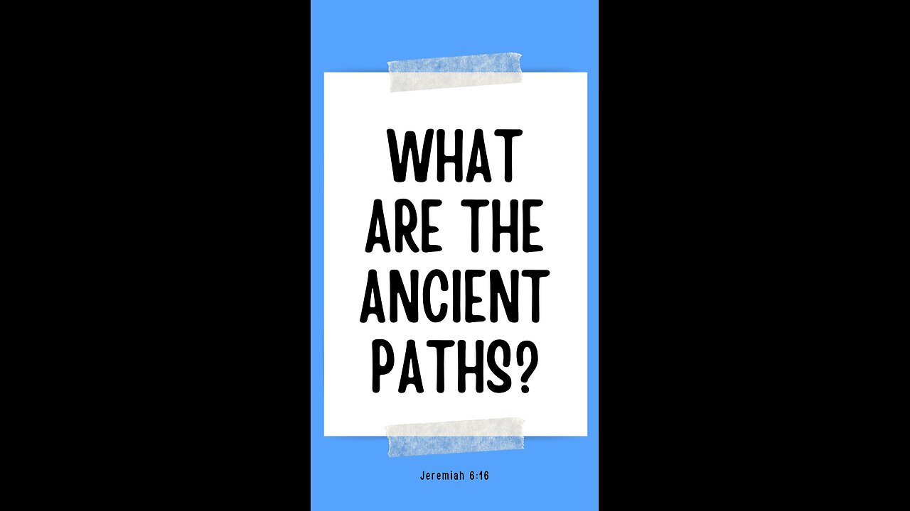 What are God's ancient paths?