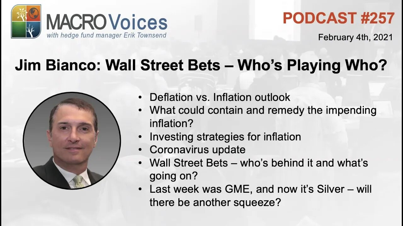 Jim Bianco joins MacroVoices to discuss the coming inflation, COVID pandemic, and Wall Street Bets