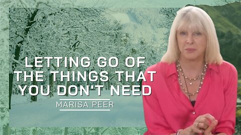 Letting Go Of The Things That You Don't Need | Marisa Pee